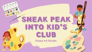 Sneak peak into Kids Club | Pzazz Art Studio