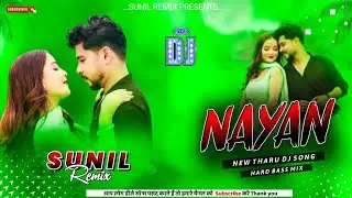 Nayan | Tiktok Viral Tharu Dj Song | Ak Chaudhary | Annu Chaudhary | Hard Bass Dj Mix | Sunil Remix