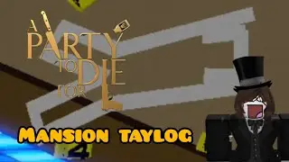 A party to die for  mansion taylotg