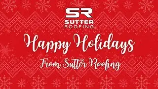 Happy Holidays & Merry Christmas from Sutter Roofing!