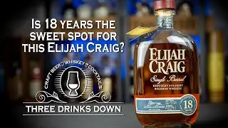 Is 18 Years the Sweet Spot for This Elijah Craig? - THREE DRINKS DOWN