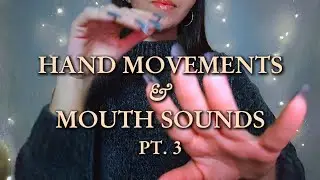 Mouth Sounds & Hand Movements PT. 3 🩶✨ | No Talking 🤫 Solo Relax e Tingles 😴