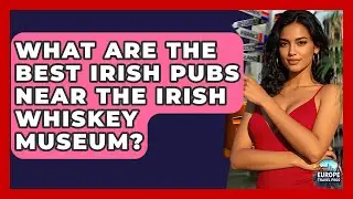 What Are The Best Irish Pubs Near The Irish Whiskey Museum? - Europe Travel Pros