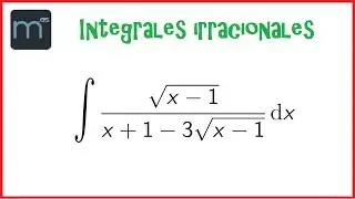 Integral irracional, integrales irracionales (Bachillerato y Universidad)