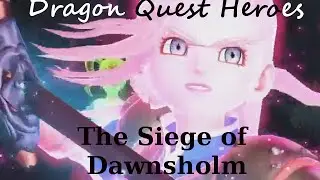 Dragon Quest Heroes - The Siege of Dawnsholm