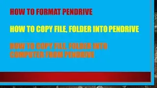 How to format pendrive. How to copy files, folder into pendrive?