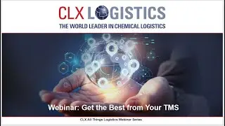 CLX Logistics Webinar: Get the Best from Your TMS