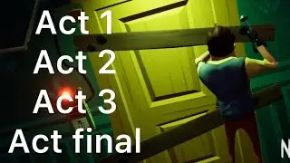 How to beat Hello Neighbor(act 1, act 2, act 3, and act final).