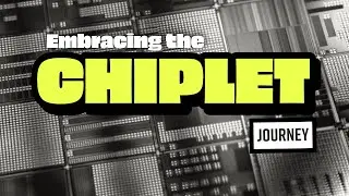 Embracing the Chiplet Journey
