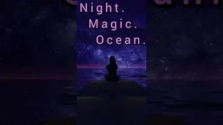 Night. Magic. Ocean.