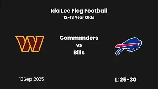 Ida Lee Flag Football (Age: 12-13): Commanders vs Bills: 13Sep - L: 25-30
