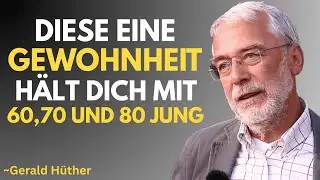 Die einzigen 9 Gewohnheiten, die das Altern nach dem 60. Lebensjahr verlangsamen | Gerald Hüther
