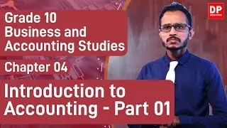 Lesson 4. Introduction to Accounting - Part 01  | Business and Accounting Studies | Grade 10