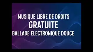 Musique Libre de Droits Gratuite - Ballade Electronique Douce