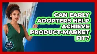 Can Early Adopters Help Achieve Product-Market Fit?