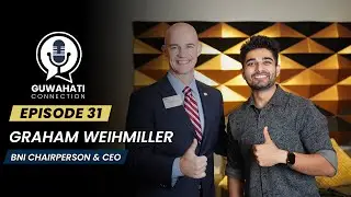 In Conversation with BNI Chairperson & CEO Graham Weihmiller in Guwahati| Entrepreneurship| Podcast