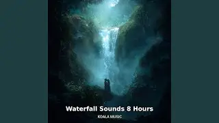 8 Hour Waterfall Sound, Pt.1