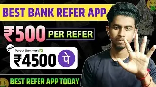 Best Bank Refer App 2025 | Earn ₹500 Per Refer | Instant Payout Proof | Trusted Refer & Earn App 