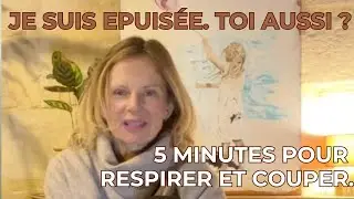 Je suis épuisée  Toi aussi ? 5 min pour respirer et couper  1