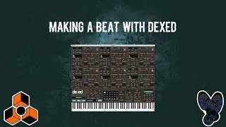 Создание бита с Dexed | Бесплатный плагин | Reason 10