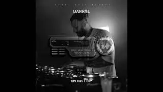XPLCAST 002 - Dahryl