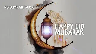 Happy Eid Mubarak (No Copyright Music)