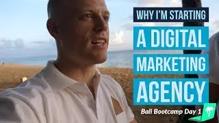 Why I'm Starting a Digital Marketing Agency  🏖&nbsp;Bali Bootcamp Day 1
