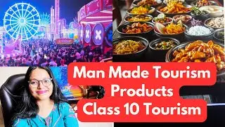 Class 10 Tourism | ManMade Tourism Products | Unit IV