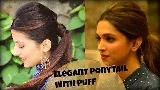 EASY Everyday Elegant Ponytail Hairstyle With Full Puff For College, Work, Party / Deepika Padukone
