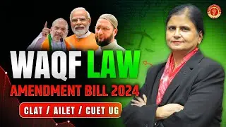 Waqf Amendment Bill 2024 Explained | History, Issues & Changes | CLAT PG 2025 Important Topic