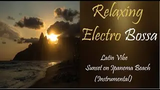 Latin Vibe - Sunset on Ipanema Beach (Instrumental) | ♫ RE ♫