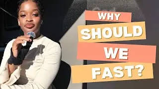 WHY SHOULD WE FAST AS CHRISTIANS?
