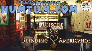 HUMTUM.COM | Puglet Productions | Episode 6 | Blending Americanos