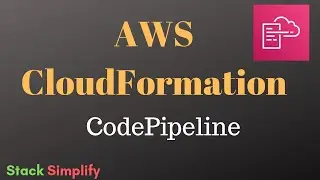 AWS CloudFormation Simplified -  CFN CodePipeline Introduction