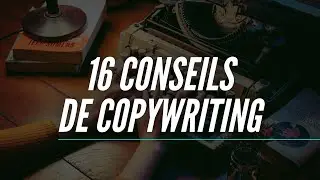 16 conseils de COPYWRITING pour r&eacute;diger une page de vente parfaite (formation copywriting gratuite)