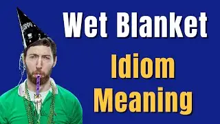 Wet Blanket Meaning | Idioms In English