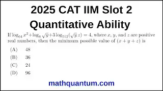Question 08 2025 CAT IIM Quantitative Ability Slot 2 If log₆₄ x&sup2; + log₈ &radic;y + 3 log₅₁₂ (&radic;y z) = 4