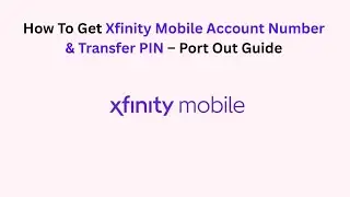 How To Get Xfinity Mobile Account Number & Transfer PIN &ndash; Port Out Guide