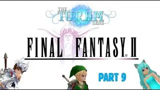 The Toram Gang plays Final Fantasy II (Part 9)