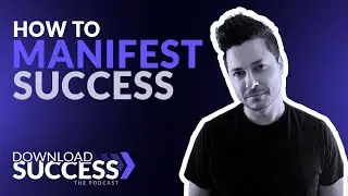Download Success: A New Podcast Discussing Life, Happiness, & New Methods for Manifesting Success