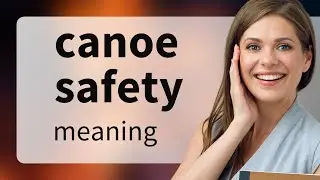 Stay Safe on the Water: Canoe Safety Essentials