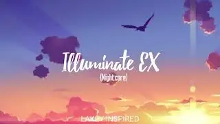 NIGHTCORE LAKEY INSPIRED - Illuminate EX