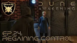 Dune: Awakening | Ep.24: Regaining Control