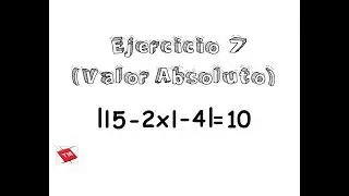 Ejercicio 7 Ecuaciones con valor absoluto