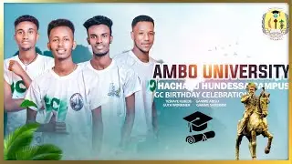 Ambo University Hachalu Hundessa Campus - GC BIRTHDAY CELEBRATION - አምቦ ዩኒቨርሲቲ - 2022