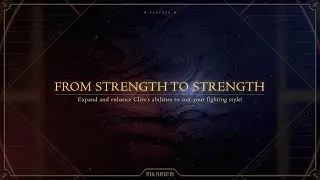 FINAL FANTASY XVI | FROM STRENGTH TO STRENGTH