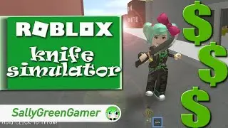 Playing with Knives for Money! Roblox Knife Simulator SallyGreenGamer Geegee92 Family Friendly