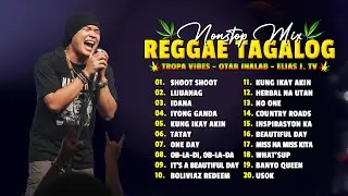 Top Tagalog Reggae Dance Medley 2026 ❤️ Chocolate Factory, Tropical Vibes... ❤️Idana,Tatay, One Day