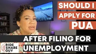 I Applied For Unemployment, Should I Apply For PUA? (Lyft & Uber Drivers)