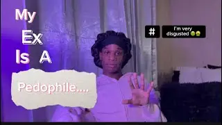 STORYTIME: Finding out my ex is a pedophile/what i went through being with a narcissist&hellip;.🥴